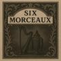 Six Morceaux