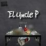 El Uncle P (Explicit)