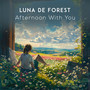 Afternoon With You