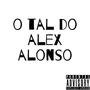 O Tal Do Alex Alonso (Explicit)