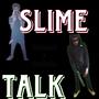 Slime Talk (Explicit)