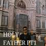 Holy Father Pt. 1