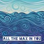 All the Max in You