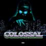 COLOSSAL (Explicit)