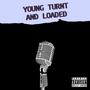 Young Turnt and Loaded (Explicit)