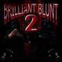 Brilliant Blunt 2 (Explicit)