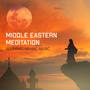 Middle Eastern Meditation (Relaxing Arabic Music, Spirituality, Sacred Relaxation, Prophetic Healing