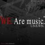 We. Are Music.