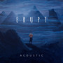 Erupt (Acoustic)