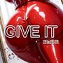 GIVE IT (Explicit)