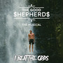 I Beat The Odds. The Good Shepherds. The Musical.