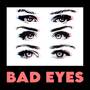 Bad Eyes