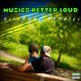 Musics Better Loud (Explicit)