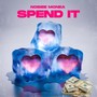 Spend It (Explicit)