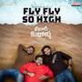 Fly Fly So High (From 