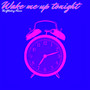 Wake Me Up Tonight
