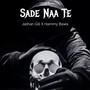 Sade Naa Te