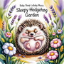 Baby Sleep Lullaby Music: Sleepy Hedgehog Garden