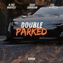 Double parked (feat. B the waviest & Tsu nami) [Explicit]