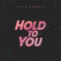 Hold To You