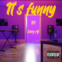 It's Funny (Explicit)