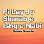 Pi Ley Jo Sharab e Ishq e Nabi