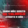 Quem Não Gosta de Talarico - Levanta a Mão (Explicit)