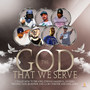 The God That We Serve (feat. King Wes, Bro Mak, Bruce Mighty, Russell, Peace da Messenger, Demon Slayer & Joseph Figueroa)