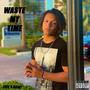 Waste My Time (Explicit)