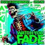 Watch You Fade (feat. Spek One) [Explicit]