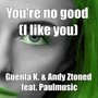 You're No Good (I Like You)