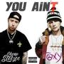 YOU AIN'T (feat. Cheap Sleezee) [Explicit]