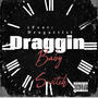 Draggin (feat. DragArtist) [Explicit]