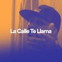 La Calle Te Llama