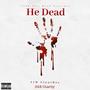 He Dead (feat. YJW CloutBoy) [Explicit]