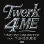 Twerk 4 Me (feat. Yungdude) [Explicit]