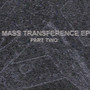 Mass Transference EP (Part Two)