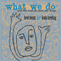 What We Do: good-time songs for peace and change