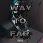 Way To Far! (Explicit)