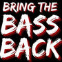 Bring the Bass Back