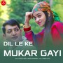 Dil Le Ke Mukar Gayi