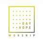 Bay Hope Worship