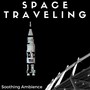 Space Traveling: Soothing Ambience for Dreaming Backgrounds