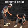 Destroyed My Ego (Explicit)