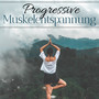 Progressive Muskelentspannung - Stressfrei Musik für Power Stretching, Yoga und Pilates Praxis mit Naturgeräuschen