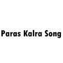 Paras Kalra Song