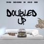 Doubled Up (feat. Shiek Escobar, RLSG KD, Obabe & Erv)