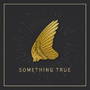 Something True