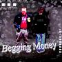 Begging Money (feat. Monk Money) [Explicit]