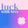 Luck with Love